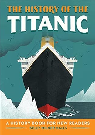 the history of the titanic a history book for new readers 1st edition kelly milner halls 1648762867,