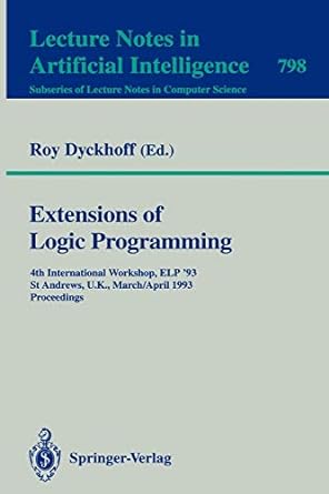 extensions of logic programming  international workshop elp 93 st andrews u k march 29 april 1 1993