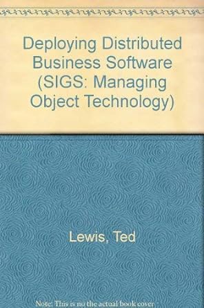 deploying distributed business software 1st edition ted lewis 1884842194, 978-1884842191