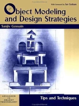 object modeling and design strategies tips and techniques 1st edition sanjiv gossain 052164822x,