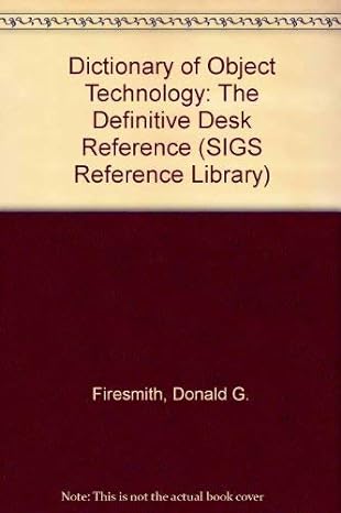 dictionary of object technology the definitive desk reference 1st edition donald g. firesmith ,edward m.