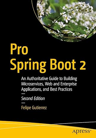 pro spring boot 2 an authoritative guide to building microservices web and enterprise applications and best