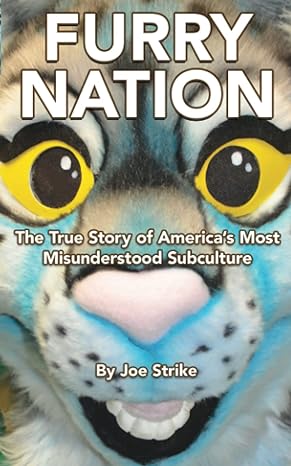 furry nation the true story of america s most misunderstood subculture 1st edition joe strike 162778232x,