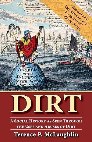 dirt a social history as seen through the uses and abuses of dirt 1st edition terence mclaughlin 1635619467,