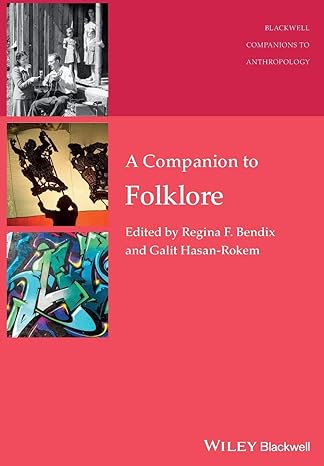 a companion to folklore 1st edition regina f. bendix ,galit hasan-rokem 1118863143, 978-1118863145