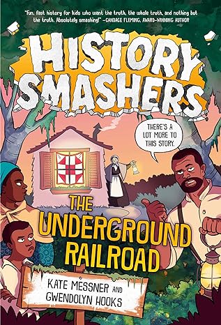history smashers the underground railroad 1st edition kate messner ,gwendolyn hooks ,damon smyth 0593428935,