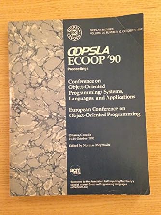 oopsla ecoop 90 proceedings conference on object oriented programming systems languages and applications 1st