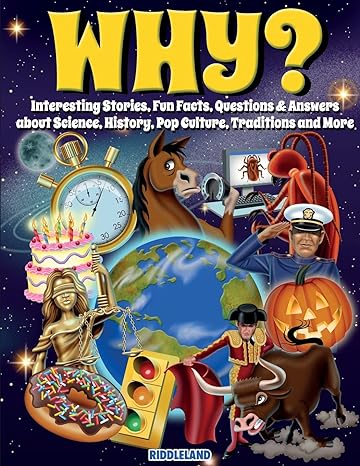 why interesting stories fun facts questions and answers about science history pop culture traditions and more
