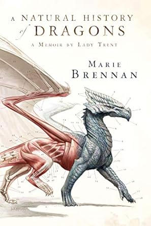 a natural history of dragons a memoir by lady trent 1st edition marie brennan 0765375079, 978-0765375070