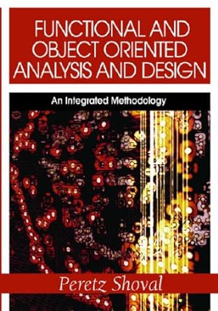 functional and object oriented analysis and design an integrated methodology 1st edition peretz shoval