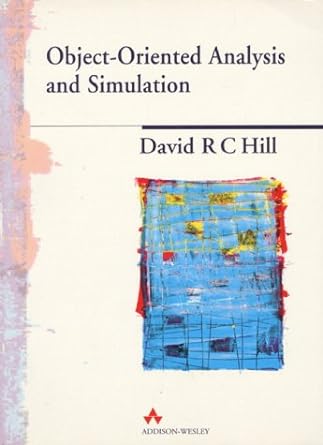object oriented analysis and simulation modeling 1st edition david r. c. hill 0201877597, 978-0201877595
