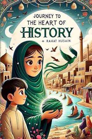 journey to the heart of history 1st edition rahat husain ,imaan f husain 979-8867173241