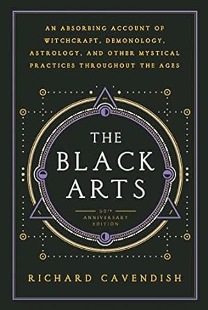 the black arts a concise history of witchcraft demonology astrology and other mystical practices throughout