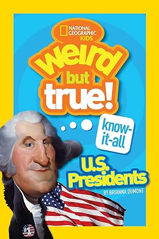 weird but true knowitall u s presidents 1st edition brianna dumont 142632796x, 978-1426327964