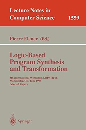 logic based program synthesis and transformation 8th international workshop lopstr 98 manchester uk june 15