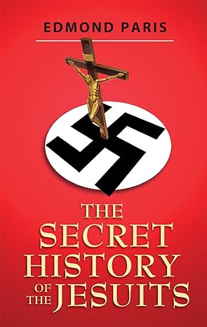the secret history of the jesuits 1st edition edmund paris 0937958107, 978-0937958100