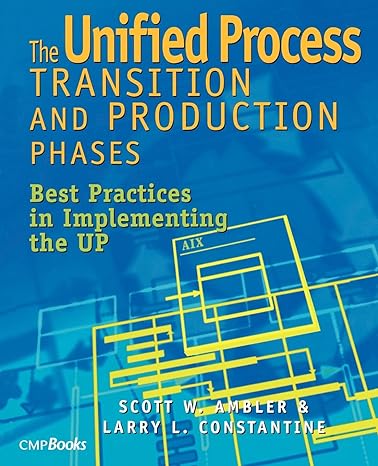 the unified process transition and production phases best practices in implementing the up 1st edition scott