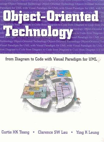 object oriented technology from diagram to code with visual paradigm for uml 1st edition curtis tsang
