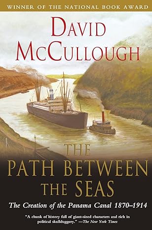 the path between the seas the creation of the panama canal 1870 1914 1st edition david mccullough 0671244094,