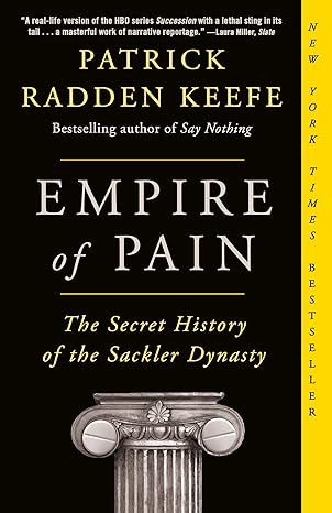 empire of pain the secret history of the sackler dynasty 1st edition patrick radden keefe 1984899015,