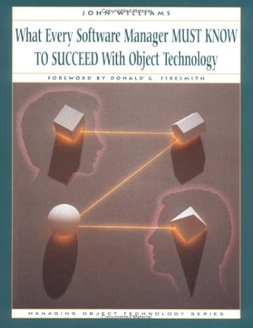 what every software manager must know to succeed with object technology 1st edition john d. williams