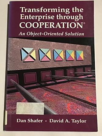 transforming the enterprise through cooperation an object oriented solution 1st edition dan shafer ,david a.