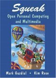 squeak open personal computing and multimedia 1st edition mark j. guzdial ,kimberly m. rose 0130280917,