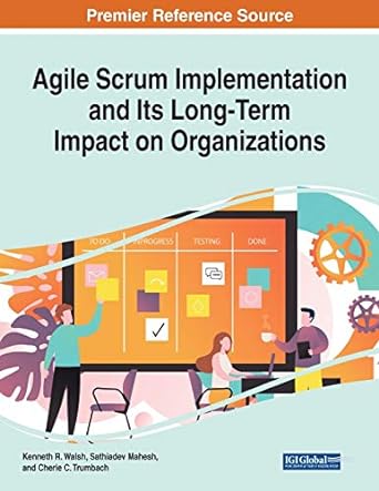 agile scrum implementation and its long term impact on organizations 1st edition kenneth r walsh ,sathiadev