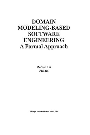 domain modeling based software engineering a formal approach 1st edition ruqian lu ,zhi jin 1461370221,