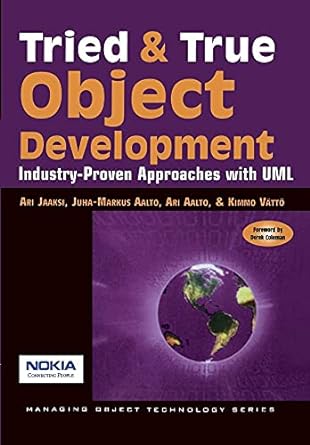 tried and true object development industry proven approaches with uml 1st edition ari jaaksi ,juha-markus