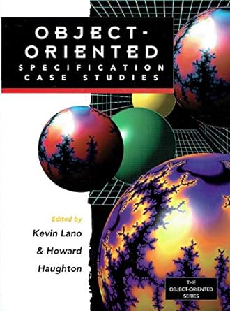 object oriented specification case studies 1st edition k. lano ,h. haughton 0130970158, 978-0130970152