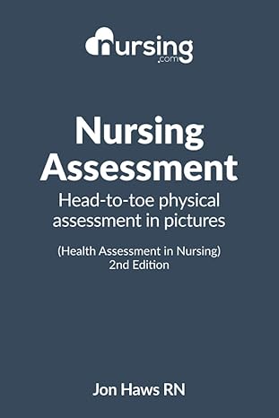 nursing com nursing assessment head to toe assessment in picture 1st edition jon haws 979-8555354662