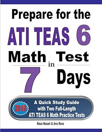 prepare for the ati teas 6 math test in 7 days a quick study guide with two full length ati teas 6 math