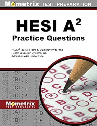hesi a2 practice questions hesi a2 practice tests and exam review for the health education systems inc