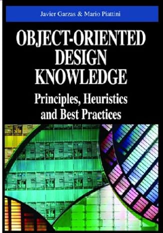 object oriented design knowledge principles heuristics and best practices 1st edition javier garzas ,mario