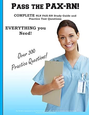 pass the pax rn a complete nln pax rn study guide and practice test questions 1st edition complete test