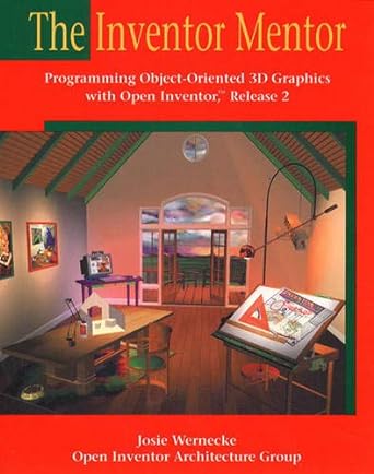 the inventor mentor programming object oriented 3d graphics with open inventor release 2 1st edition josie