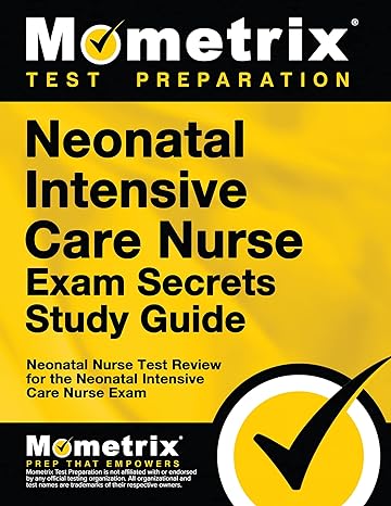 neonatal intensive care nurse exam secrets study guide nic test review for the neonatal intensive care nurse
