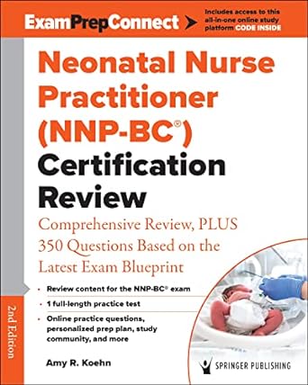 neonatal nurse practitioner certification review comprehensive review plus 350 questions based on the latest
