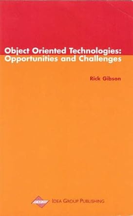 object oriented technologies opportunities and challenges 1st edition richard g. gibson 1878289675,