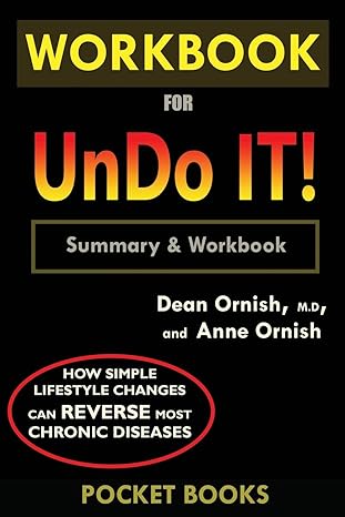 workbook for undo it how simple lifestyle changes can reverse most chronic diseases by dean ornish m d and