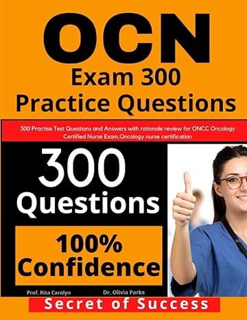ocn exam 300 practice questions 300 practise test questions and answers with rationale review for oncc