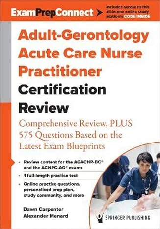 adult gerontology acute care nurse practitioner certification review comprehensive review plus 575 questions