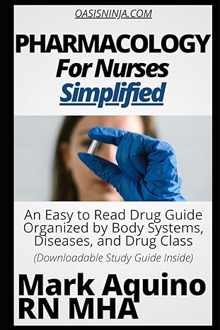 pharmacology for nurses simplified an easy to read drug guide organized by body systems diseases and drug