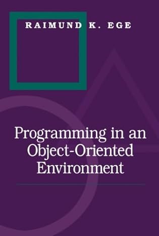 programming in an object oriented environment 1st edition raimund k. ege 1483238369, 978-1483238364