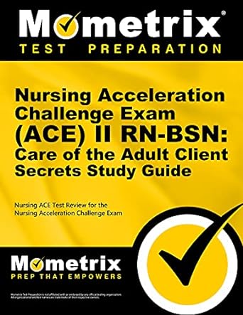 nursing acceleration challenge exam ii rn bsn care of the adult client secrets study guide nursing ace test