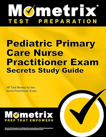 pediatric primary care nurse practitioner exam secrets study guide np test review for the nurse practitioner
