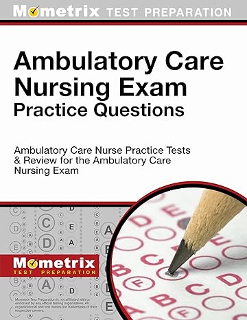 ambulatory care nursing exam practice questions ambulatory care nurse practice tests and review for the