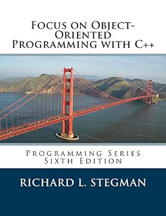 focus on object oriented programming with c++ 6th edition richard l. stegman 1540404242, 978-1540404244