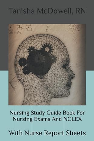 nursing study guide book for nursing exams and nclex with nurse report sheets 1st edition tanisha mcdowell rn